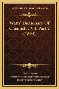 Watts' Dictionary Of Chemistry V4, Part 2 (1894)