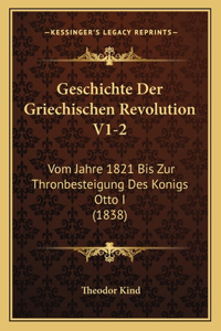 Geschichte Der Griechischen Revolution V1-2