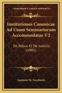 Institutiones Canonicae Ad Usum Seminariorum Accommodatae V2