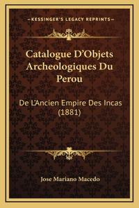 Catalogue D'Objets Archeologiques Du Perou
