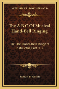 A B C Of Musical Hand-Bell Ringing
