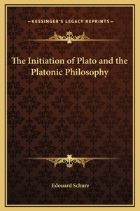 The Initiation of Plato and the Platonic Philosophy