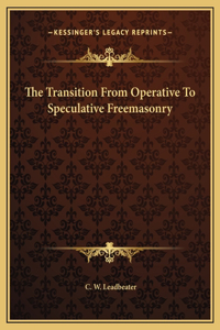 The Transition From Operative To Speculative Freemasonry