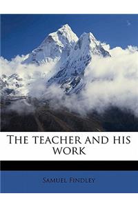 The Teacher and His Work