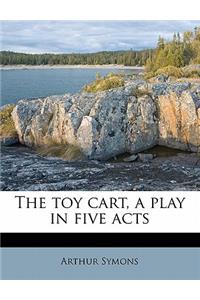 The Toy Cart, a Play in Five Acts