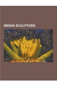 Indian Sculptors: Amarashilpi Jakanachari, Anish Kapoor, Ashok Gudigar, Avtarjeet Singh Dhanjal, B. C. Sanyal, C. Sivarama Murti, Chinta