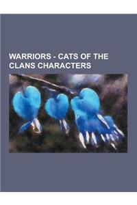 Warriors - Cats of the Clans Characters: Adderkit, Ashfur, Barley, Blackstar, Blossomkit, Bluestar, Bone, Boulder, Brambleclaw, Breezepaw, Brightheart