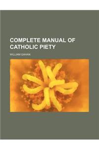 Complete Manual of Catholic Piety
