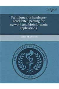 Techniques for Hardware-Accelerated Parsing for Network and Bioinformatic Applications