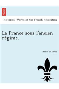 La France Sous L'Ancien Re Gime.