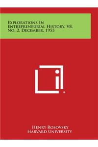 Explorations in Entrepreneurial History, V8, No. 2, December, 1955