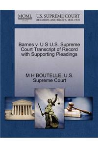 Barnes V. U S U.S. Supreme Court Transcript of Record with Supporting Pleadings