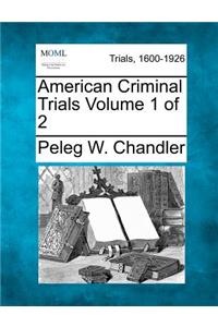 American Criminal Trials Volume 1 of 2