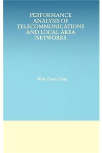Performance Analysis of Telecommunications and Local Area Networks