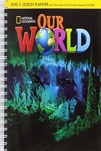 Our World 5: Lesson Planner with Audio CD and Teacher's Resource CD-ROM
