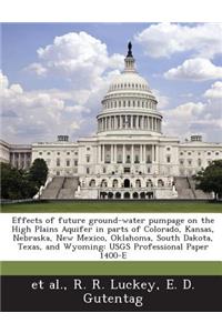 Effects of Future Ground-Water Pumpage on the High Plains Aquifer in Parts of Colorado, Kansas, Nebraska, New Mexico, Oklahoma, South Dakota, Texa