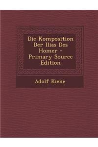 Die Komposition Der Ilias Des Homer