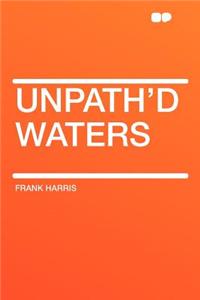 Unpath'd Waters