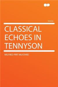 Classical Echoes in Tennyson