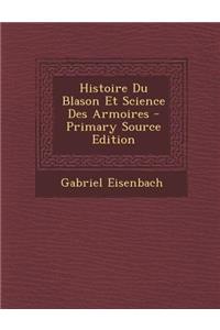 Histoire Du Blason Et Science Des Armoires