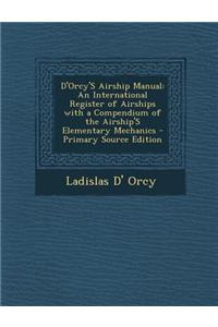 D'Orcy's Airship Manual: An International Register of Airships with a Compendium of the Airship's Elementary Mechanics