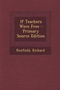 If Teachers Were Free