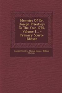 Memoirs of Dr. Joseph Priestley