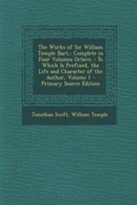 The Works of Sir William Temple Bart,