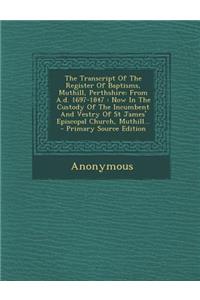 The Transcript of the Register of Baptisms, Muthill, Perthshire