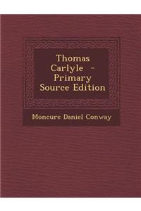 Thomas Carlyle - Primary Source Edition