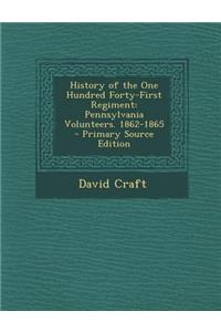 History of the One Hundred Forty-First Regiment: Pennsylvania Volunteers. 1862-1865