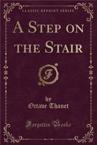 A Step on the Stair (Classic Reprint)