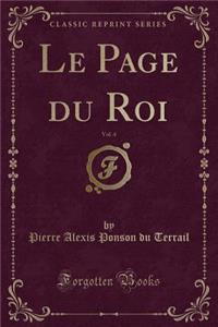 Le Page Du Roi, Vol. 4 (Classic Reprint)