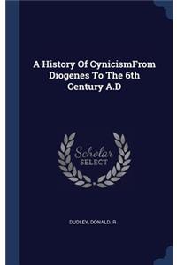A History Of CynicismFrom Diogenes To The 6th Century A.D