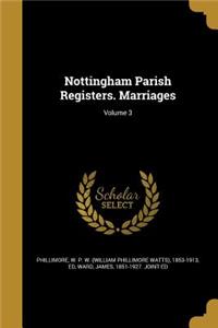 Nottingham Parish Registers. Marriages; Volume 3