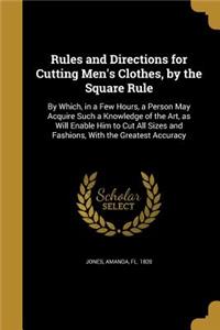 Rules and Directions for Cutting Men's Clothes, by the Square Rule