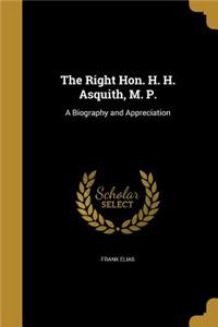 The Right Hon. H. H. Asquith, M. P.