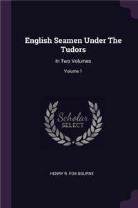 English Seamen Under The Tudors