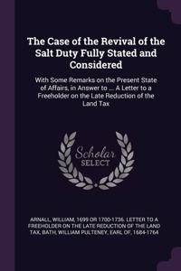 The Case of the Revival of the Salt Duty Fully Stated and Considered