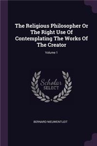 The Religious Philosopher Or The Right Use Of Contemplating The Works Of The Creator; Volume 1