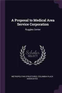 Proposal to Medical Area Service Corporation