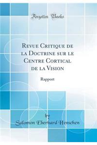 Revue Critique de la Doctrine Sur Le Centre Cortical de la Vision: Rapport (Classic Reprint)