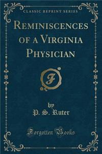 Reminiscences of a Virginia Physician (Classic Reprint)