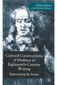 Cultural Constructions of Madness in Eighteenth-Century Writing