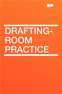 Drafting-Room Practice