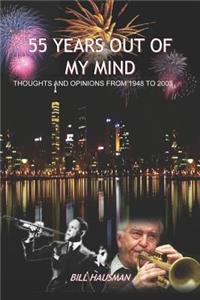 55 Years Out of My Mind: Thoughts and Opinions from 1948 to 2003
