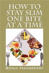 How to Stay Slim One Bite at a Time