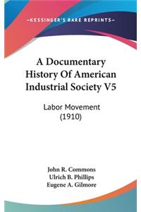 Documentary History Of American Industrial Society V5