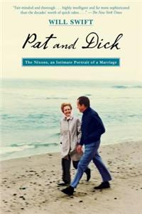 Pat and Dick: The Nixons, an Intimate Portrait of a Marriage