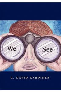 We See